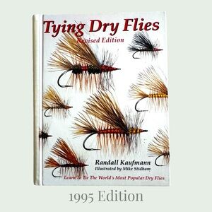 Tying Dry Flies 1995 Revised Edition Randall Kaufmann